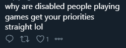 Well, Chad, you may believe disabled people are simply waiting around for the Grim Reaper, it turns out we are just people. People get pleasure from things like video games &amp; spending time with friends, as anyone with an IQ greater than a tranquilized mattress understands 🙏✨👊