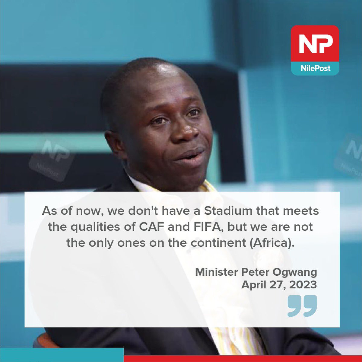 As of now, we don't have a Stadium that meets the qualities of CAF and FIFA, but we are not the only ones on the continent (Africa).- Minister Peter Ogwang

#NilePostNews