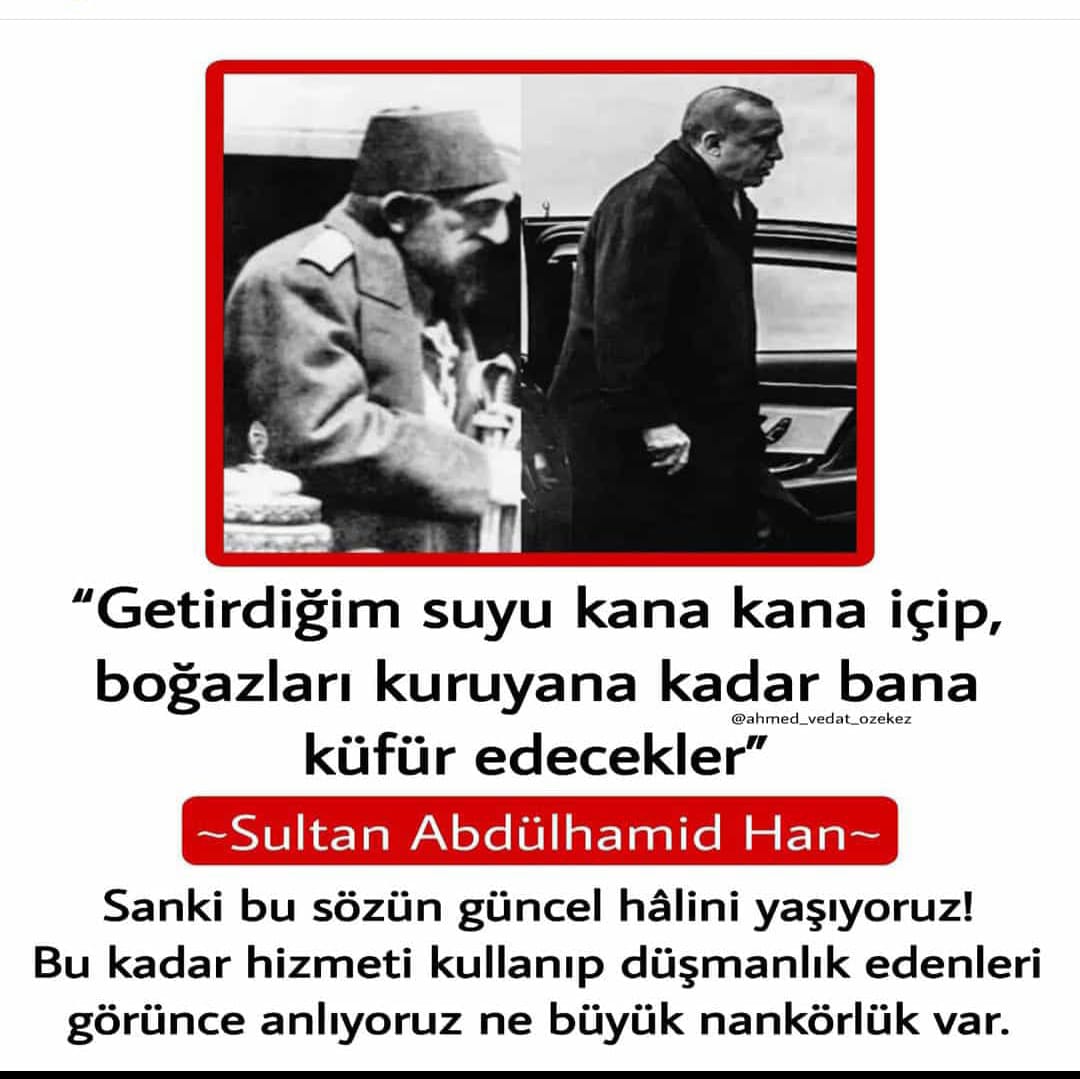 "Getirdiğim suyu kana kana içip, boğazları kuruyana kadar bana küfür edecekler"
-Sultan Abdülhamid Han-

#HeyecanlıBekleyiş
Büyük Ankara Mitingi Müjde Namaz  İnegöl ALİ Babacan Rusya Almanya'da