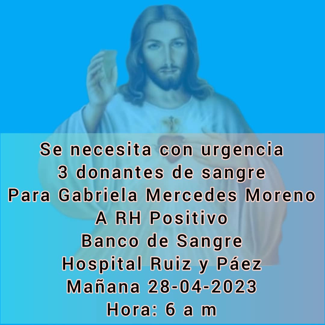 Compañeras, Hermanas de Vida del Colegio Divina Pastora, Cd Bolívar. Gabriela Moreno nos necesita. Requiere donantes de sangre para mañana en la mañana (6am). La apoyamos?