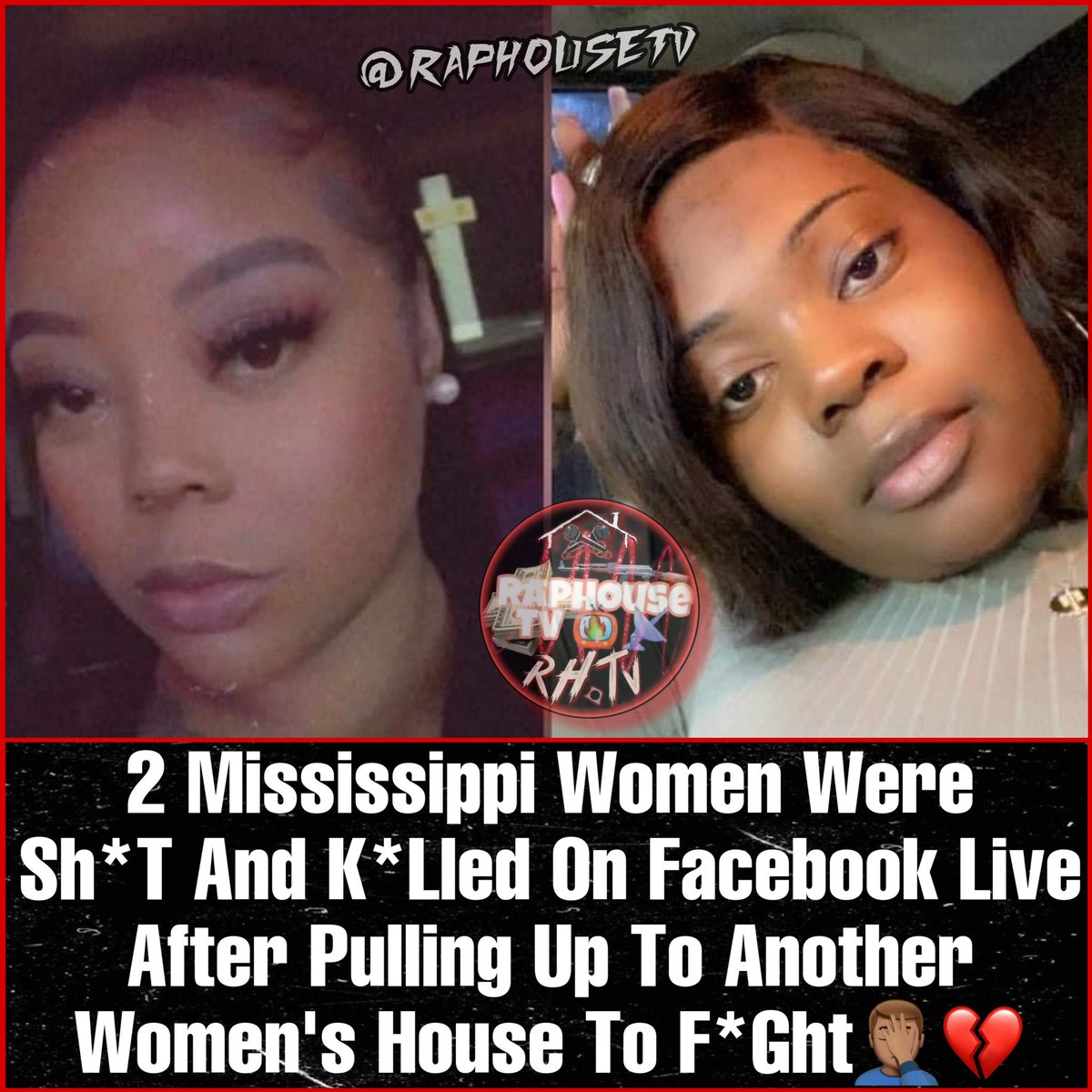 raphousetv2's tweet photo. 2 Mississippi Women Were Shot And Killed On Facebook Live After Pulling Up To Another Women's House To Fight🤦🏽‍♂️💔 https://t.co/daI9kYLzaZ