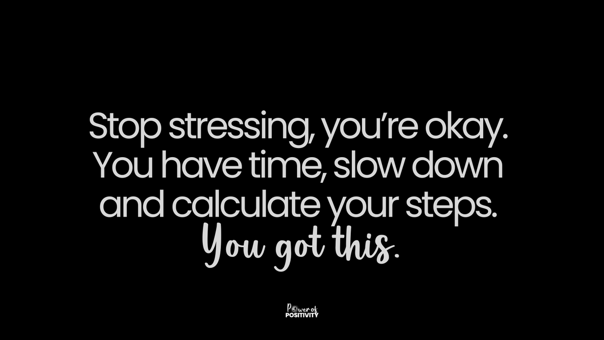 LIVEpositivity's tweet photo. Stop stressing, you’re okay. You have time, slow down and calculate your steps. You got this. https://t.co/aTHVmqfSFT