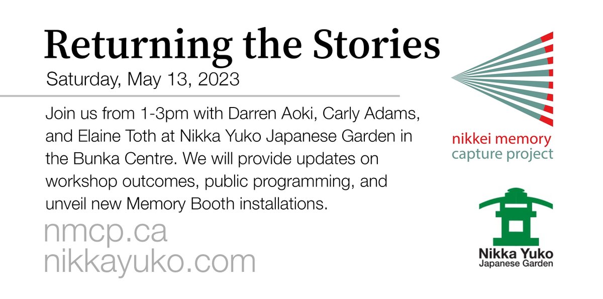 Upcoming Event!
Join us Sat May 13, 1-3pm for "Returning the Stories" wi Darren Aoki, Carly Adams, &amp; Elaine Toth at Nikka Yuko Japanese Garden Bunka Centre. Updates on workshop outcomes, public programming, &amp; unveil new Memory Booth installations #yql nmcp.ca