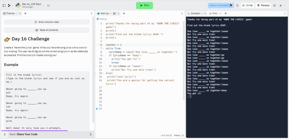 chiomasylvia's tweet image. I built a game for one to guess the lyrics to my favorite song 🎶 🎤using the while True:, counter = 1 and if, else, and print statements.  Day 16 of #Replit100DaysOfCode #100DaysOfCode.  follow me on @Replit join.replit.com/python #pythonlearner