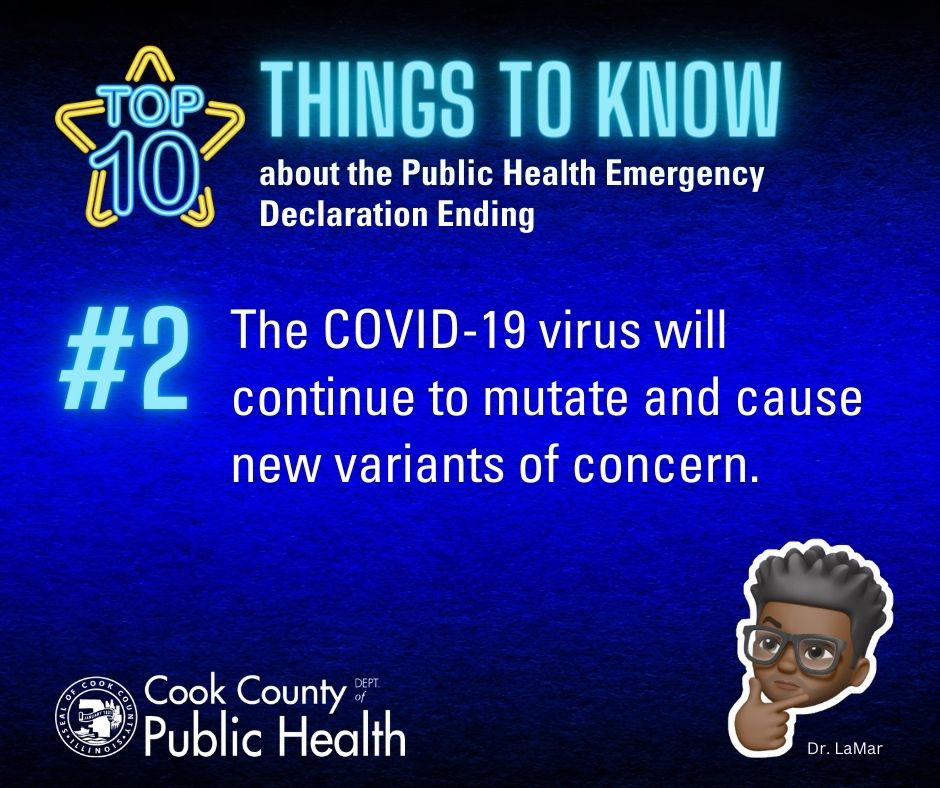 CookCoHealth's tweet photo. Top 10 Things to Know about the Public Health Emergency Declaration Ending. #2 The COVID-19 virus will continue to mutate and cause new variants of concern. Visit https://t.co/MUn7KU1lj2 for more information.  @CookCtyHealth @IDPH @cookcountygov 
#ccdph #BoostUpCookCounty https://t.co/T5Lbl0ZGzz