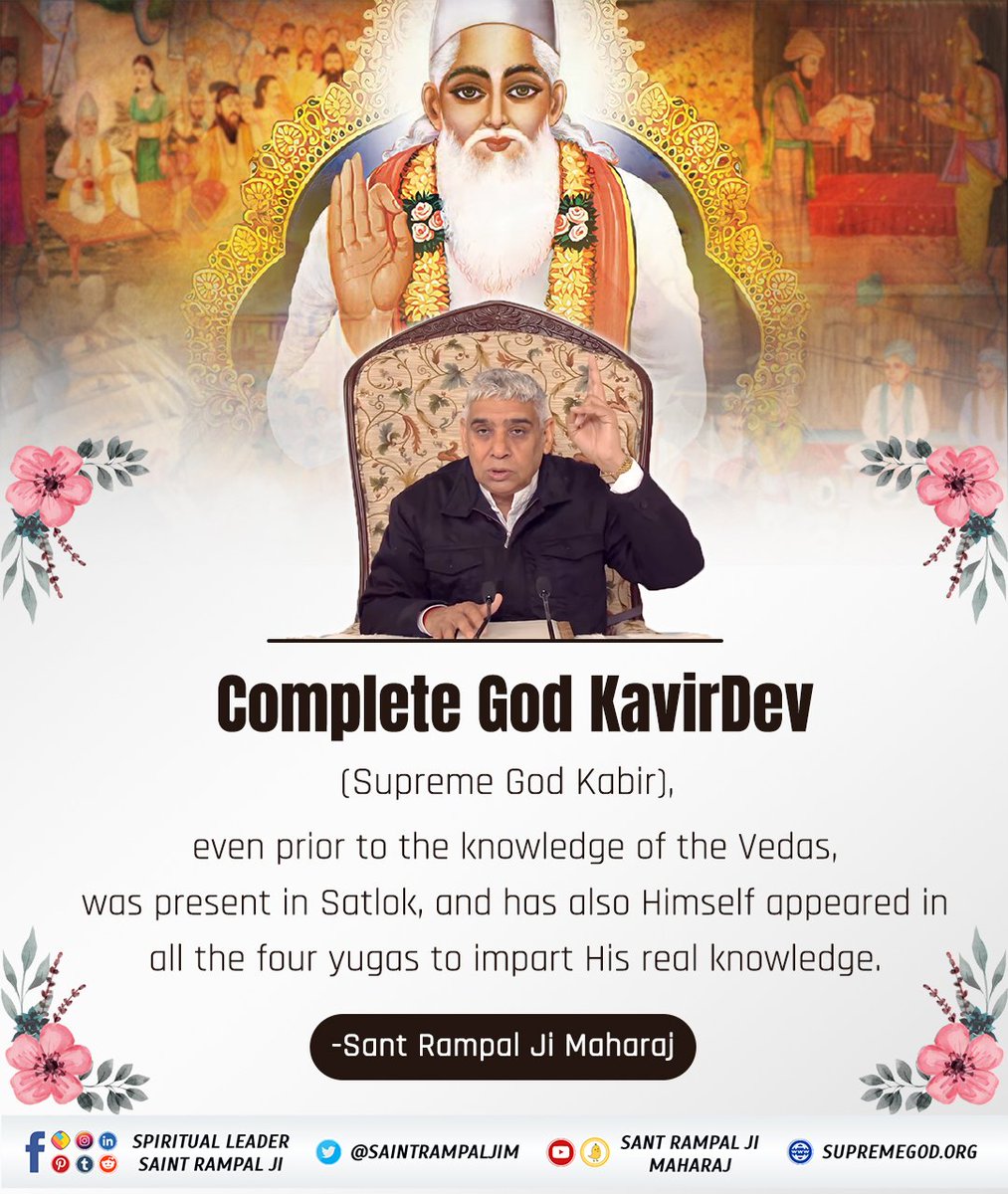 Complete God KabirDev (Supreme God Kabir), even period to the knowledge of the Vedas was present in Satlok, and has also himself appeared in all the four yogas to import his real Knowledge. @SaintRampalJiM #FridayMotivation