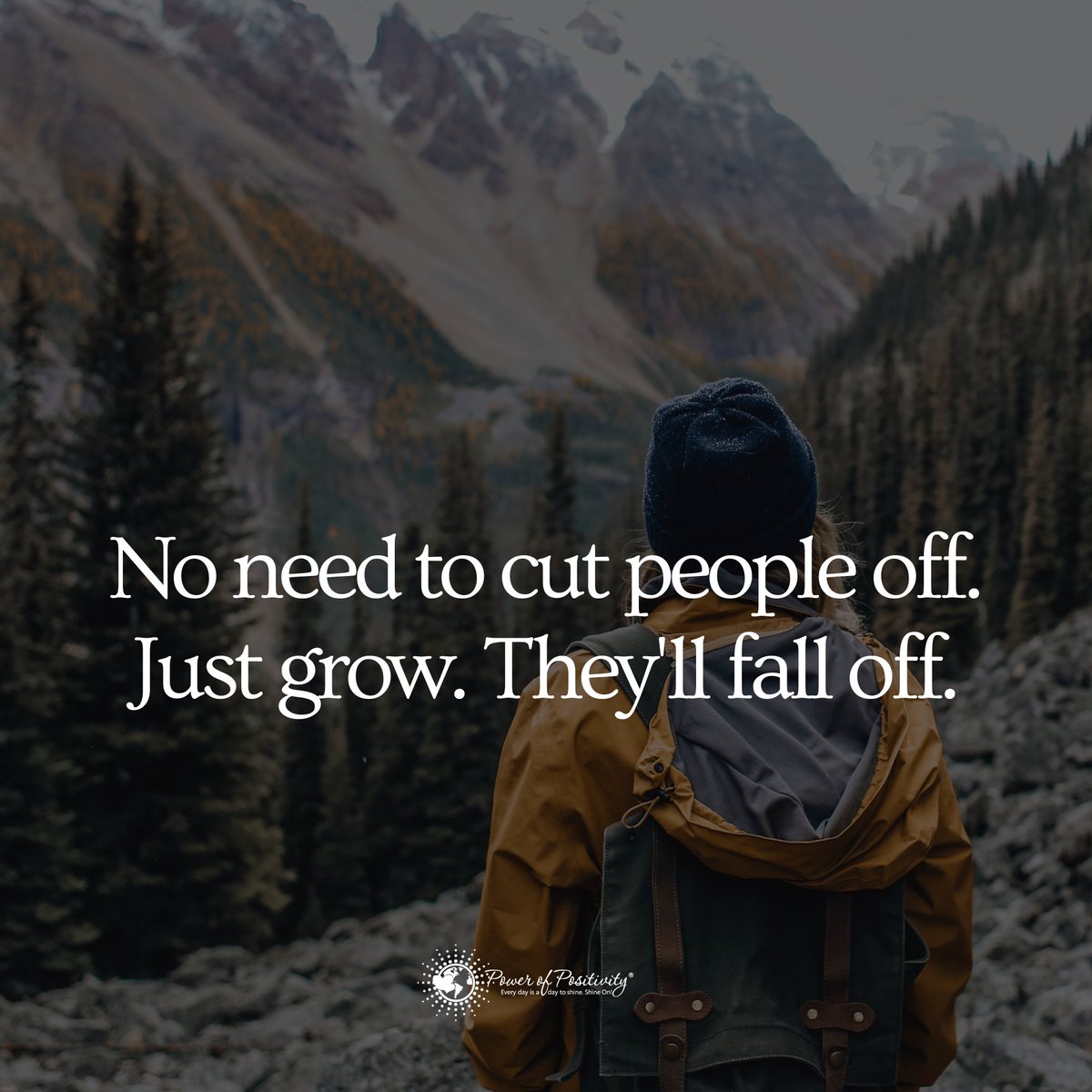 LIVEpositivity's tweet photo. No need to cut people off. Just grow. They'll fall off. https://t.co/CZVoMrukJu