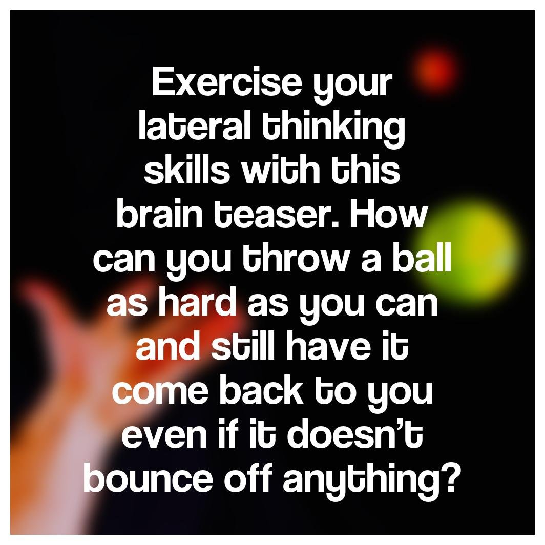 PzlSolvers's tweet image. Exercise your lateral thinking skills with this brain teaser. How can you throw a ball as hard as you can and still have it come back to you even if it doesn’t bounce off anything? #brainteasers #lateralthinking