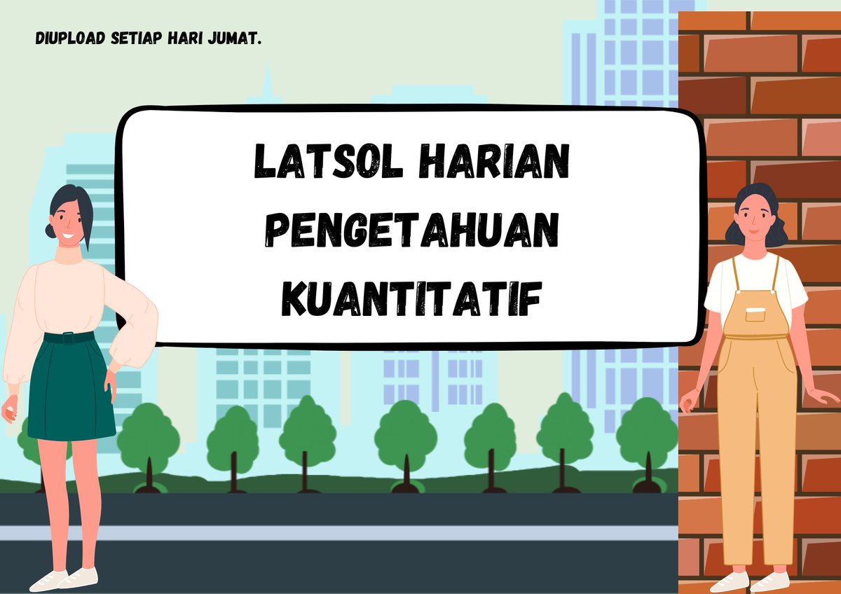 Pengetahuan Kuantitatif
° Bilangan
° Aljabar dan Fungsi
° Geonetri
° Statistika dan Peluang
° Kalkulus Dasar

(Diupload setiap hari Jumat).