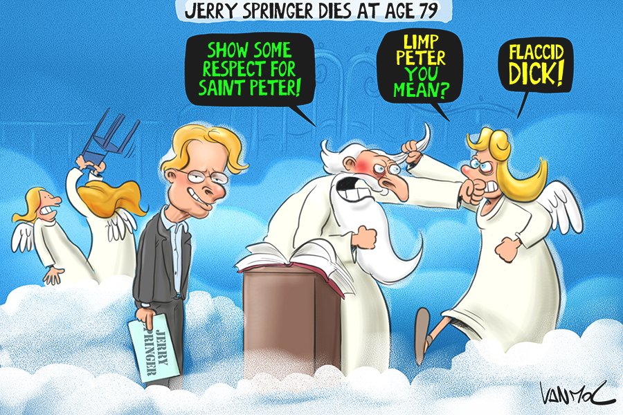 Legendary talkshowhost Jerry Springer dies at age 79.

#doorbraak #cartoon #vanmol #vanmoltoons #JerrySpringer #JERRY #jerryjerryjerry #jerryspringerrip #JerrySpringershow #RIPJerry  #heaven #SaintPeter