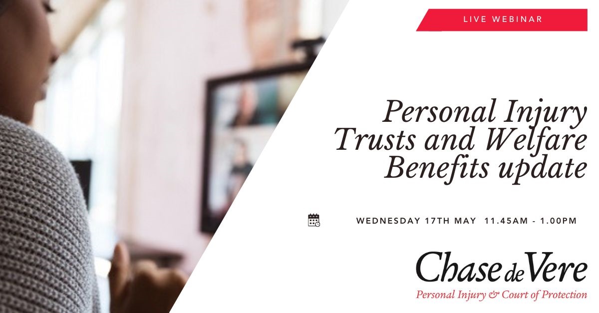 Personal Injury Trusts and Welfare Benefits update

Join Chase de Vere’s experts on 17th May, 
11.45am – 1pm, for our webinar on Personal Injury 
Trusts and Welfare Benefit changes that can affect you
 and your clients. Click here to register: bit.ly/3AGDxj6