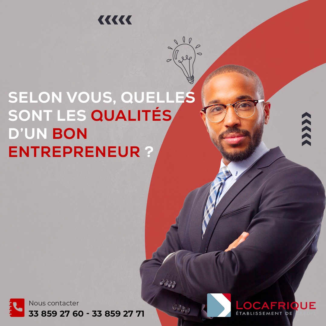 Selon vous, quelles sont les qualités d’un bon entrepreneur ?
#Locafrique #PME #Financement #Senegal