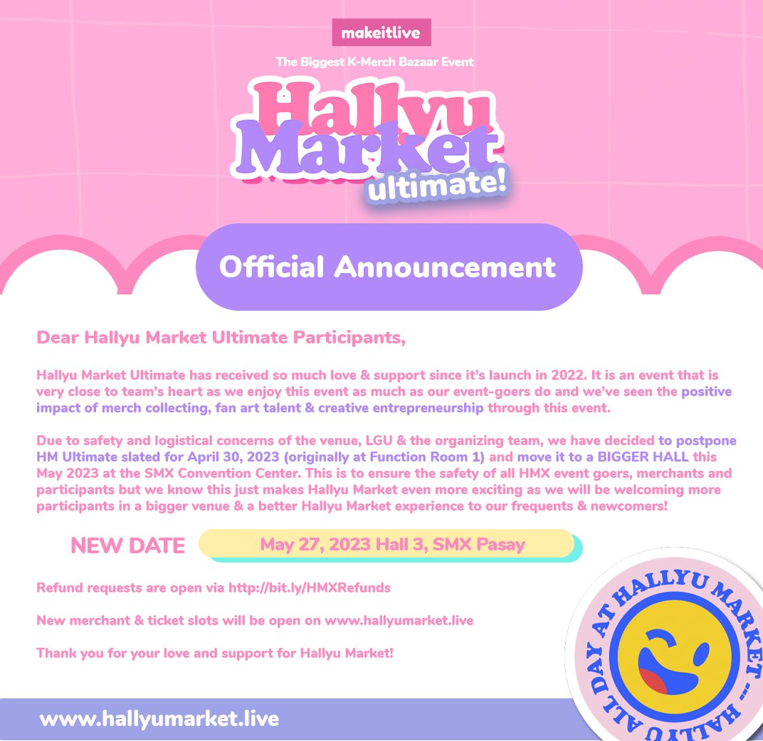 [Important Announcement] Hallyu Market Ultimate will be moved to May 27, 2023 at the SMX Convention Center
Please see details below. Should you have any questions, please email us at hallyumarketph@gmail.com

Refund link is here: bit.ly/HMXRefunds