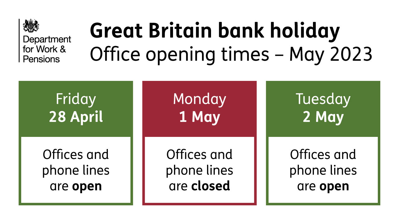 Department for Work and Pensions on X: "Information for claimants:  Jobcentre Plus offices will be open on these days in Great Britain over the bank  holiday weekend Find out more https://t.co/pNYl8KszPU  https://t.co/qrSG8rTXP8" /