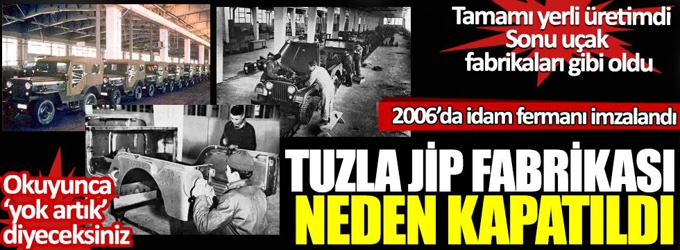 ■Tamamı yerli üretimdi, sonu uçak fabrikaları gibi oldu: Tuzla Jip Fabrikası 2006 yılında neden kapatıldı!

■1988’de, Yıldız Teknik Üniversitesi ve Türk Silahlı Kuvvetleri ortak projesi harekete geçirildi.

■Tuzla’da, “Askeri Jip Üretimi”… Ve Tuzla Jip Fabrikası, 1990’da seri