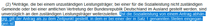 §16 Abs1 S2 SGB I:Ist die Sozialleistung von einem Antrag abhängig, gilt der Antrag als zu dem Zeitpunkt gestellt, in dem er bei einer der in Satz 1 genannten Stellen eingegangen ist. Screenshot von: https://www.buzer.de/16_SGB_I.htm