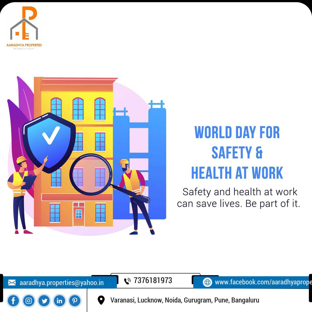 Greetings from Aaradhya Properties And Infrastructures for 'World day for safety & health at work'

#SafeAndHealthyWorkingEnvironment #SafeWorkers #SafetyCulture #OccupationalSafety #HealthyBusiness #SafeAndHealthyWork #WorkplaceHealth