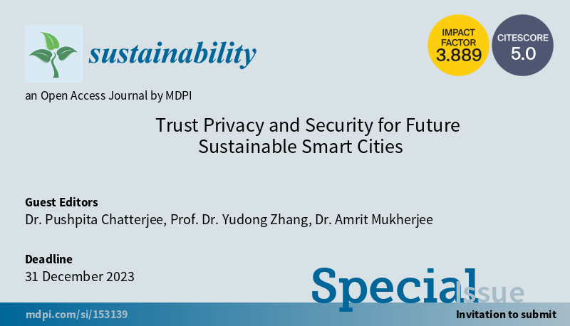 #Sustainability  <a href="/Sus_MDPI/">Sustainability</a>

🔔Special Issue "Trust Privacy and Security for Future #Sustainable #SmartCities"

⏰Submissions are welcome until 31 December 2023

👇More information  
mdpi.com/journal/sustai…