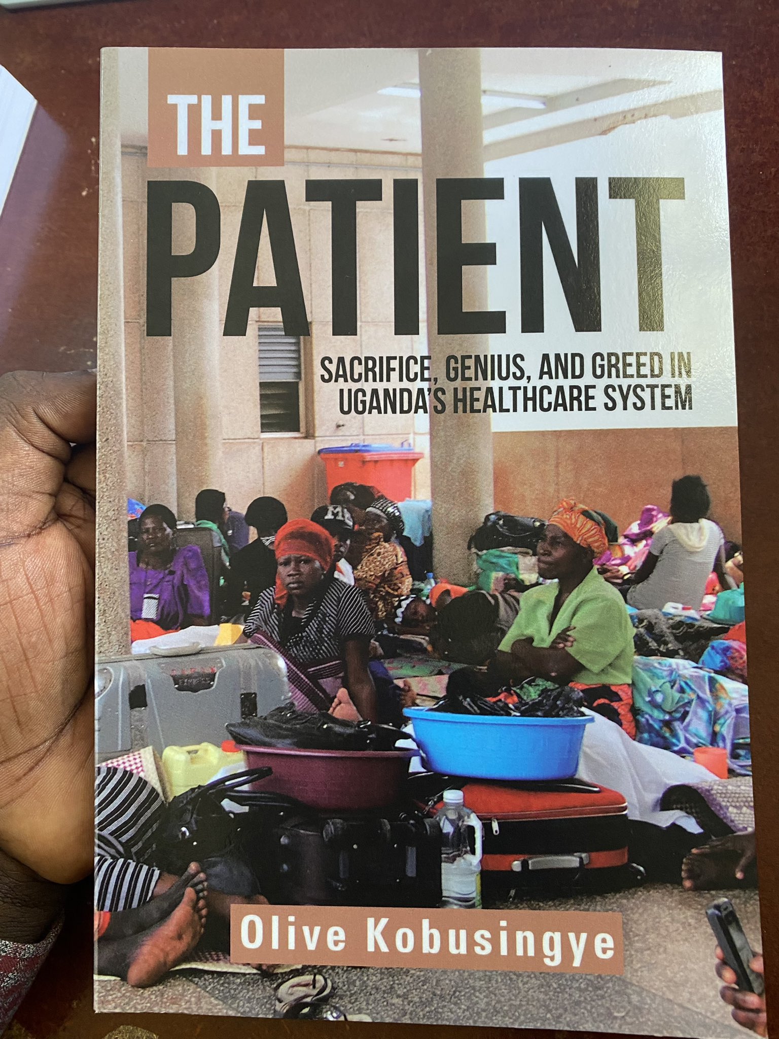 The Patient: Sacrifice, Genius, and Greed in Uganda's Healthcare System by  Olive Kobusingye