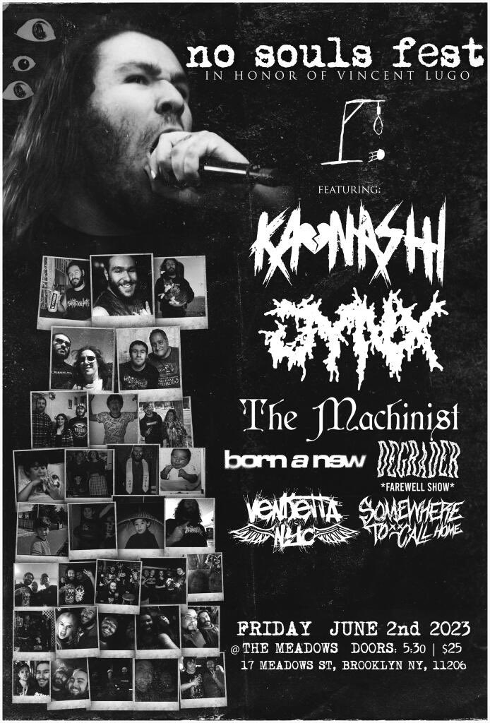 Our next home show will be in honor of Vincent Lugo. We’re excited and honored to celebrate his life with our friends in <a href="/Kaonashipa/">KAONASHI (ONLINE NOW!)</a> <a href="/themachinistnyc/">The Machinist</a> <a href="/bornanewnj/">born a new</a> one last time with <a href="/DEGRADER_MA/">DEGRADER</a> <a href="/vendetta_nyc/">VENDETTA NYC</a> and <a href="/swtchofficialNY/">SomewhereToCallHome</a> 

Tickets right here

tinyurl.com/52vt2zww