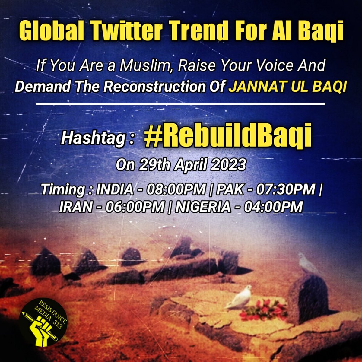 ResistanceTteam's tweet photo. Global Twitter Trend For Al Baqi 🏴

If You Are a Muslim, Raise Your Voice And Demand The Reconstruction Of #JannatUlBaqi

Hashtag : #RebuildBaqi 

Date : 29th April 2023

Timing In Poster

#Baqi #Baqee #RebuildAlBaqee #RebuildBaqee #JannatUlBaqee #Rebuild_Baqi https://t.co/Zc5mgmQFUh