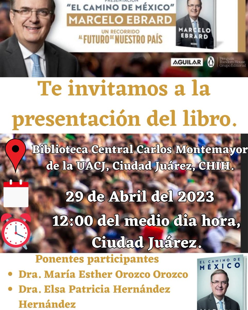 AvanzadaChih's tweet photo. Avanzada Nacional Chihuahua Oficial sede Ciudad Juarez invita al público  que nos acompañen  sabado 29  de abril a las 12:00  hrs . Al evento de  presentación del libro “El Camino de México “del Canciller Marcelo Ebrard, lugar en Biblioteca Central Carlos Montemayor de la UACJ. https://t.co/9IWCgyduRL