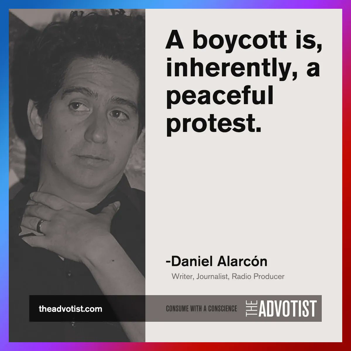 theadvotist's tweet photo. Daniel Alarcon says a boycott is a peaceful protest. How effective do you think boycotts are as a form of activism? Share your thoughts. Visit https://t.co/7iE45k5TUV for more. #Boycott #ConsumerActivism #quotes #qotd #quotesoftheday https://t.co/Lc6sAjFz1I