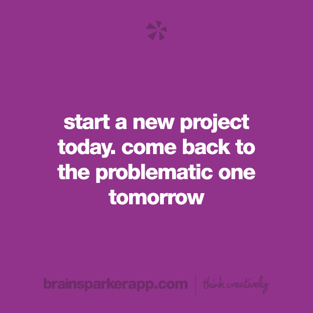 brainsparkerapp's tweet image. Start a new project today. Come back to the problematic one tomorrow!

#thinkcreatively #creativity #creativethinking