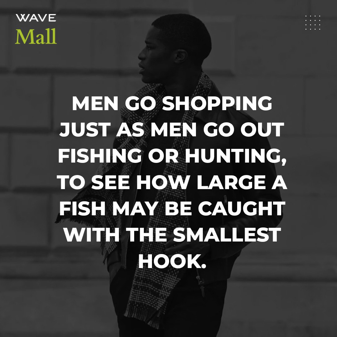 WaveMalls's tweet photo. "Men go shopping just as men go out fishing or hunting, to see how large a fish may be caught with the smallest hook"
#WaveMalls #WaveisSafe #fashionquote #confidence #selfesteem #fashionbrand #shopping #shoppingquotes #shoppingtips #funshopping #Shoppingquote #Deals #Offers https://t.co/WFvT80g3in