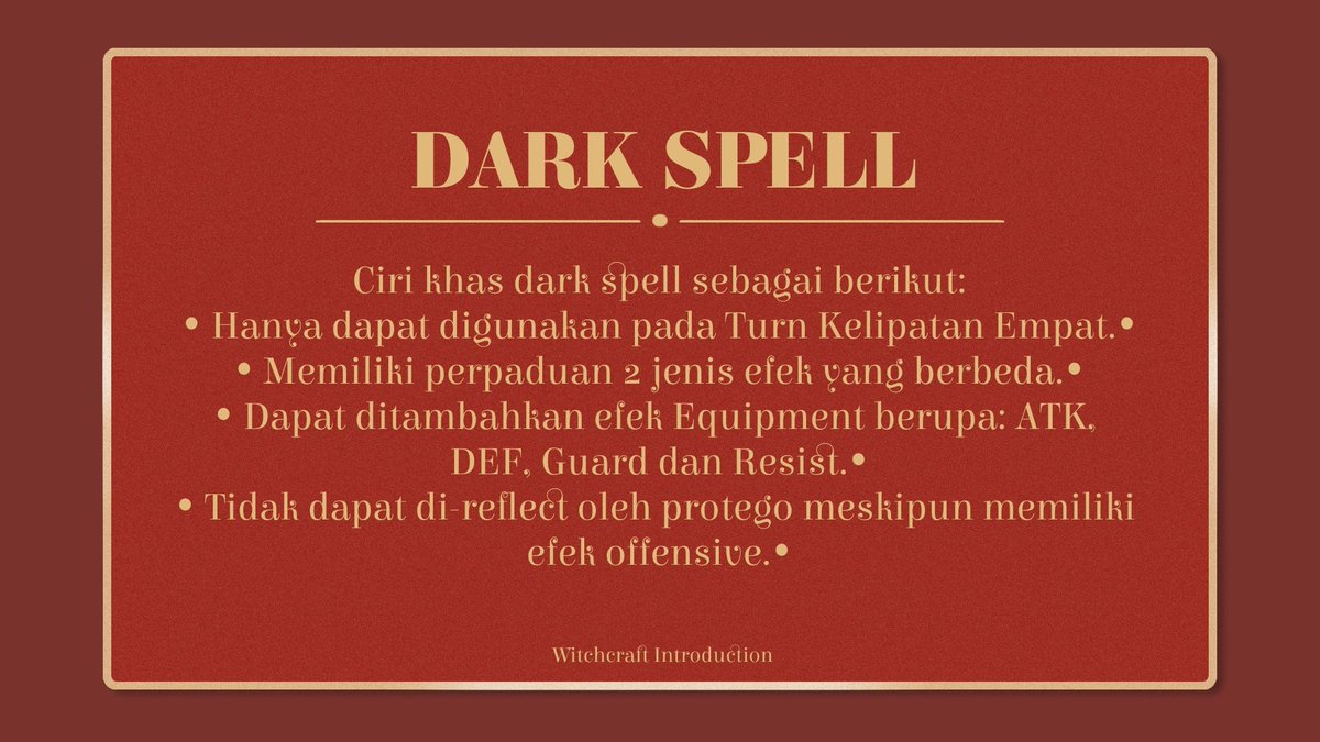 "Lanjut! Buat kalian yang newbie pasti akan sedikit bingung. Saya permudah sedikit ya. Ciri khas berikutnya yang dimiliki witchcraft adalah Dark Spell. Asiknya. Kami dipercaya untuk dapat menggunakan spell berbahaya ini guna menjatuhkan lawan."