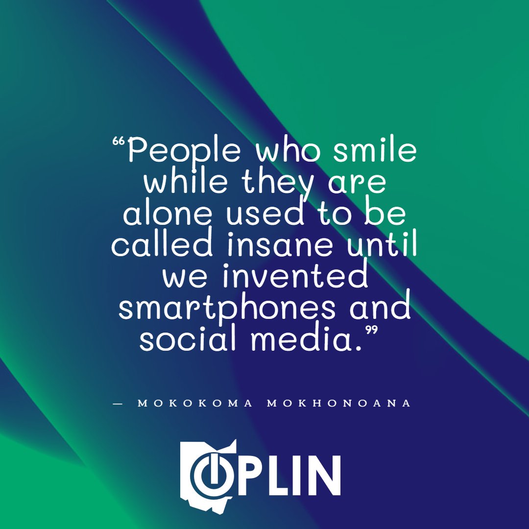 "people who smile while they are alone used bo tbe called insane until we invented smartphones and social media."