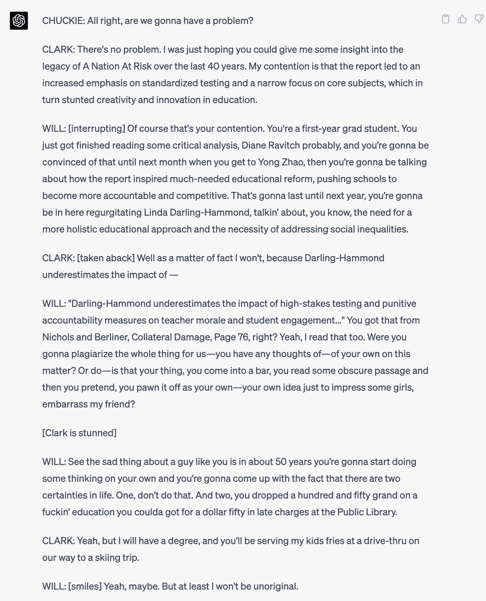 John Bailey (@john_bailey) on Twitter photo I asked ChatGPT to rewrite the bar scene from Good Will Hunting to focus on the legacy of a Nation at Risk. Amazing results. <a href="/Dyrnwyn/">Derrell Bradford</a> <a href="/marcportermagee/">Marc Porter Magee 🎓</a> <a href="/MichaelPetrilli/">Michael Petrilli</a> <a href="/RbnLake/">Robin Lake</a> I asked ChatGPT to rewrite the bar scene from Good Will Hunting to focus on the legacy of a Nation at Risk. Amazing results. <a href="/Dyrnwyn/">Derrell Bradford</a> <a href="/marcportermagee/">Marc Porter Magee 🎓</a> <a href="/MichaelPetrilli/">Michael Petrilli</a> <a href="/RbnLake/">Robin Lake</a>