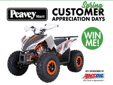 Customer Appreciation Days is ON NOW!

Celebrate by entering to win this Coleman Powersports ATV presented by AMSOIL.

Get up to 3 entries:
-Sign up for Peavey Country Emails
-Share with a Friend
-Receive contest PIN visiting Peavey Mart during Customer Appreciation Days.

Enter