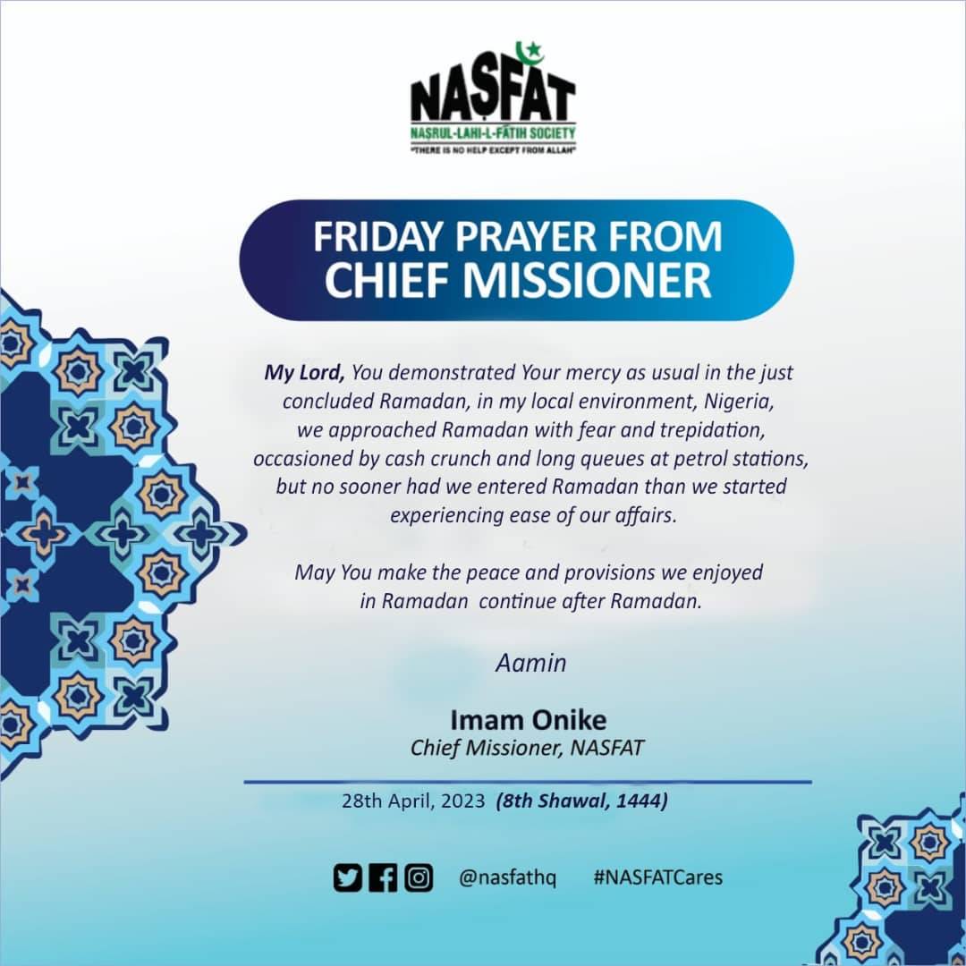 FRIDAY PRAYER FROM CHIEF MISSIONER:

May You make the peace and provisions we enjoyed Ramadan continue after Ramadan. Aamiin

#nasfatHELD
#NASFATcares