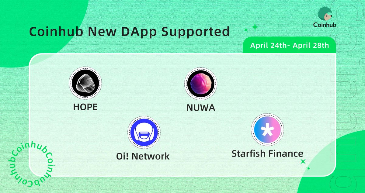 Apr 24th - Apr 28th: New DApps listed on #Coinhub #CoinhubWallet , a user-friendly multi-chain wallet. 📥coinhub.org @OiNetwork_xyz @nuwaxyz @hope_ecosystem @Starfish_Fi