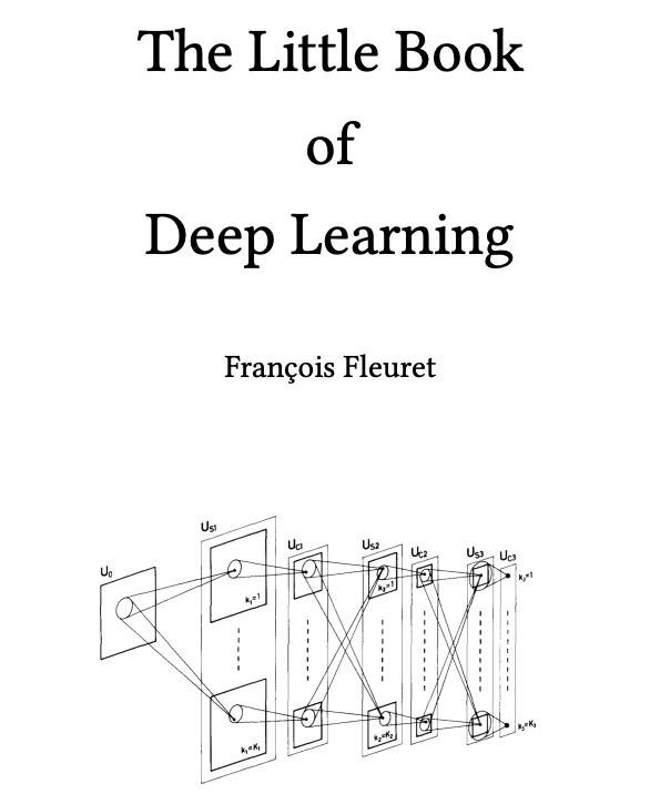 The Little Book of Deep Learning

An amazing little book on deep learning by <a href="/francoisfleuret/">François Fleuret</a>. Contains important topics that range from efficient computation to model components.

fleuret.org/public/lbdl.pdf