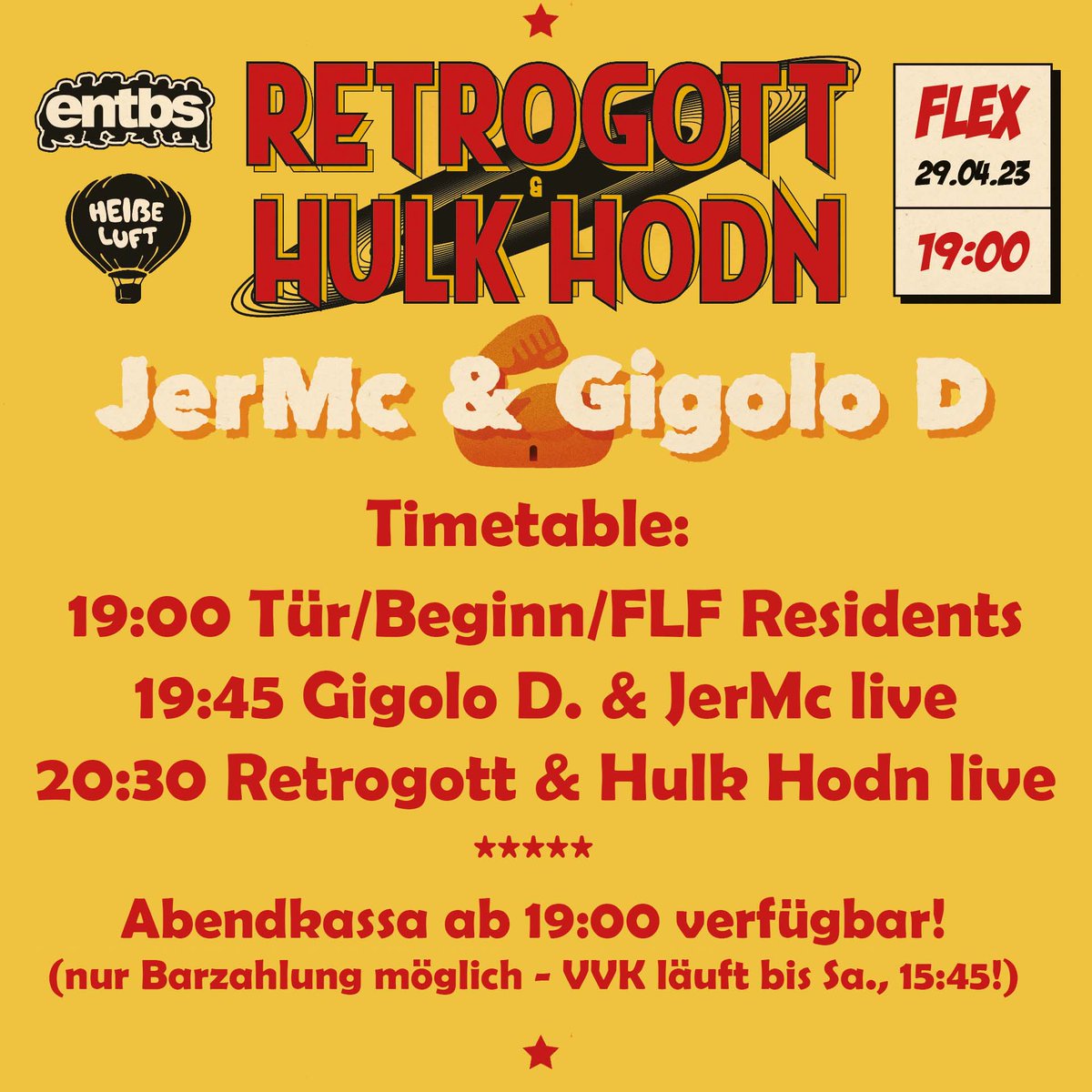Yo! Hier unser #Zeitplan für Samstag, 29.4., ab 19:00 im <a href="/FlexVienna/">Flex Club</a>. #Abendkassa ist ab 19:00 verfügbar (VVK läuft bis Samstag, 15:45 - #Ticketlink: ntry.at/retrogotthulkh…)!
Vorfreude! Bis dahin!✌️
#Retrogott #hulkhodn #RetrogottundHulkHodn #jermc #gigolod #FearleFunk