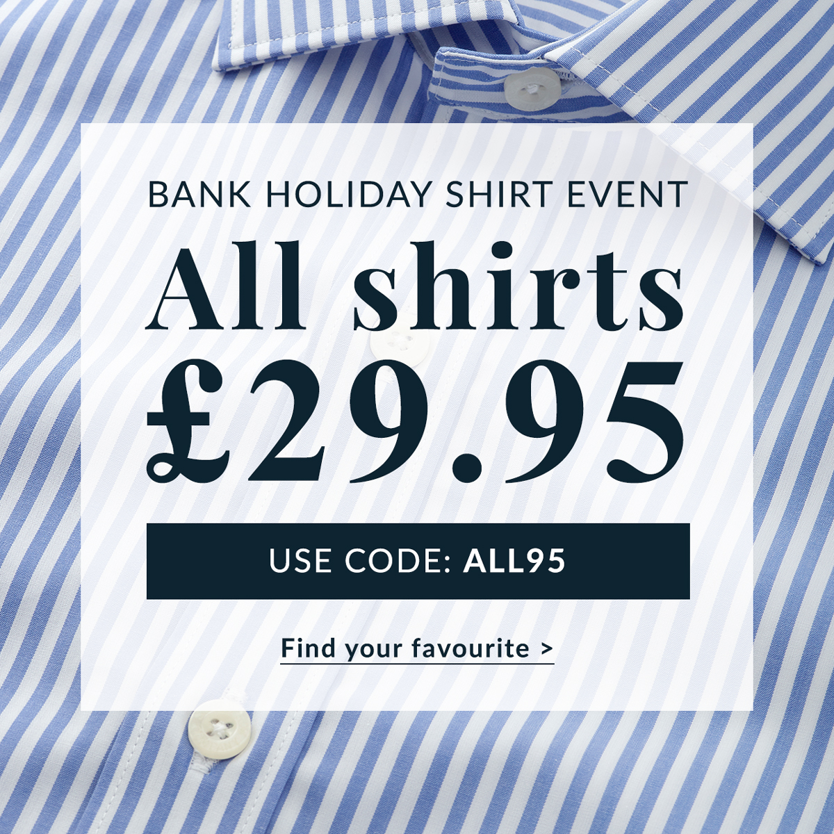 All shirts £29.95—this bank holiday only. Find your favourite and enter code ALL95 at the checkout: bit.ly/40OnxGH
