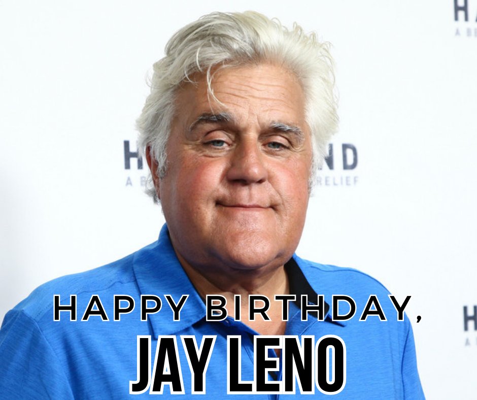HAPPY BIRTHDAY, JAY LENO! The former host of \"The Tonight Show\" is 73 today!

 