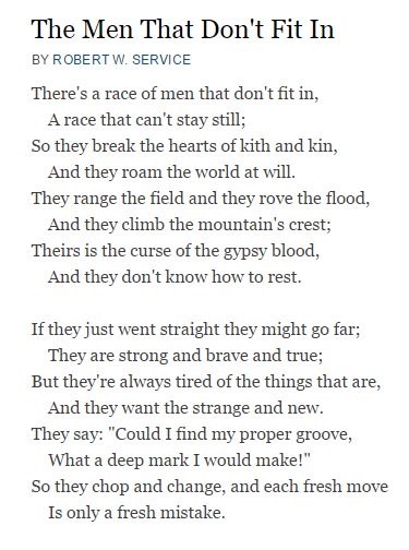 shagbark_hick's tweet image. Sizable segments of society may unwittingly be generations-vanquished travellers; people for whom an immutable cosmological disposition holds their heart and body forever at odds with the world they've grown up in. They are 'The Men That Don't Fit In" Robert Service wrote of.
9/