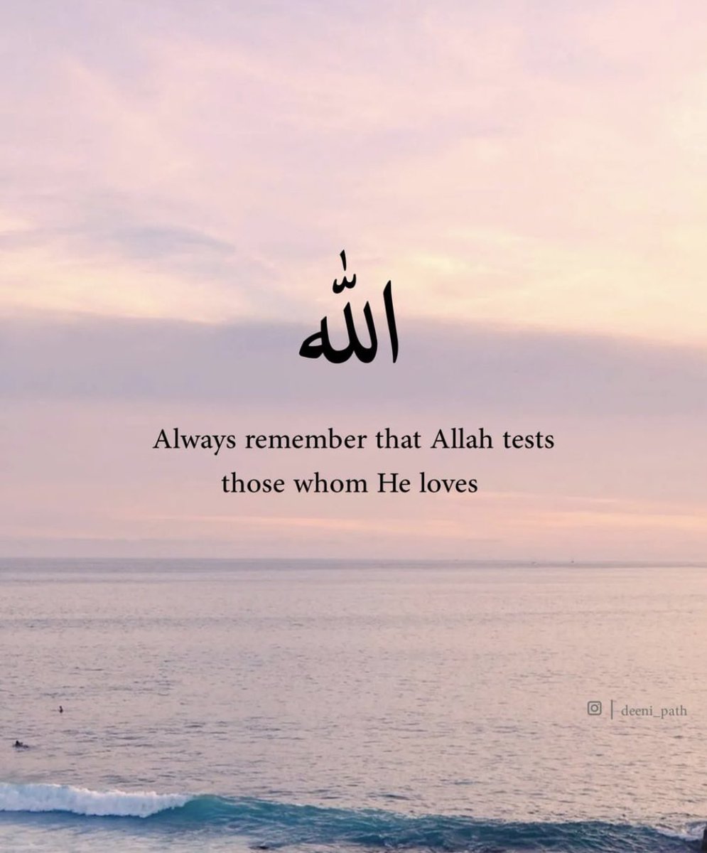 Always remember that Allah tests those whom He loves. #believeinallah #allahisgreat
