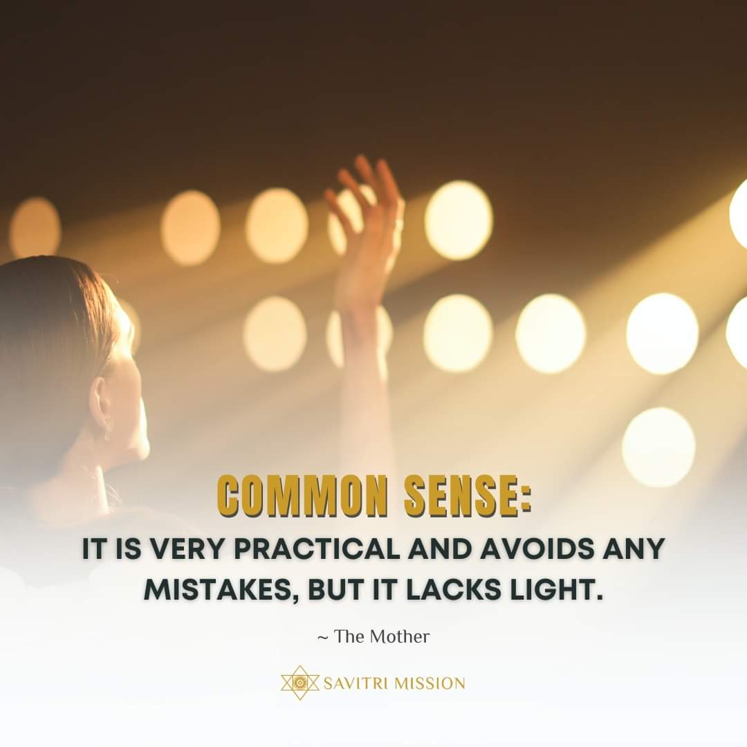 SavitriMission's tweet photo. Common sense: it is very #practical and avoids any mistakes, but it lacks #light. - The Mother
.
.
.
.
.
#commonsense #divine #spiritual #mistakes #lackoffaith #lackoflight #themother #auroville #pondicherry #divineenergy #yoga #meditate #ignorance #SenseOfSelf https://t.co/iDSl8uLMA7