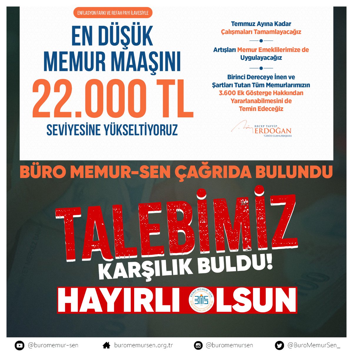 BÜRO MEMUR-SEN ÇAĞRIDA BULUNDU,
TALEBİMİZ KARŞILIK BULDU!

ÖRGÜTLÜ MÜCADELENİN SESİ KAZANIMA DÖNÜŞTÜ

Cumhurbaşkanımız Recep Tayyip Erdoğan'ın bugün yaptığı açıklama ile kamu görevlileri en düşük 22 bin tl maaş alacak ve 1. Dereceye gelen tüm kamu görevlileri 3600 Ek Gösterge'den