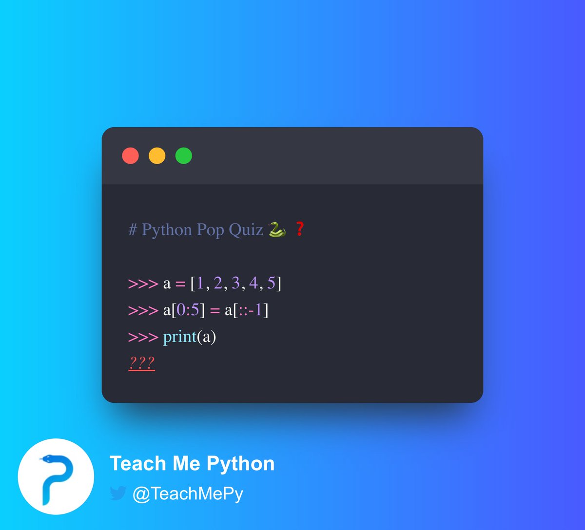 driscollis's tweet image. #Python Pop Quiz

What is the output of the following code?

A) []
B) [5]
C) [5, 4, 3, 2, 1]
D) [1, 2, 3, 4, 5]