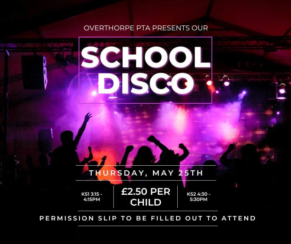 Spring Disco on Thursday 25th May.

 Full information and booking forms will be sent home with your children.

 If your child would like to attend, please complete the permission slip and return to school in a sealed envelope with correct payment. 

Thank you <a href="/Overthorpe_Acad/">Overthorpe C of E</a>