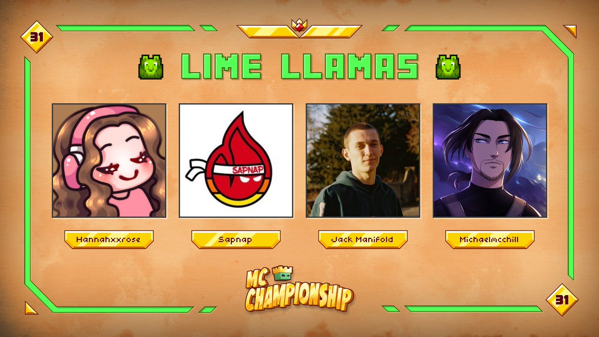👑 Announcing team Lime Llamas 👑

<a href="/hannahxxrose/">hannah rose 🌹</a> <a href="/sapnap/">Sapnap</a> <a href="/JackManifoldTV/">Jack Manifold</a> <a href="/Michaelmcchill/">Michaelmcchill</a>

Watch them in MCC on Saturday May 20th at 8pm BST!