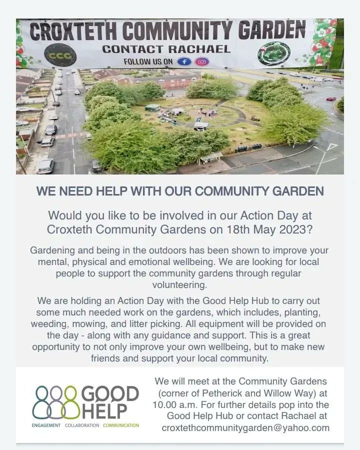 Join the <a href="/GoodHelpHub/">Good Help Croxteth</a> for their community action day event at <a href="/croxtethgarden/">Croxteth Community Garden</a> on the 18th May!

This is great opportunity for our green-fingered residents and those who want to improve their wellbeing by spending more time outside to get involved in a fantastic community project.