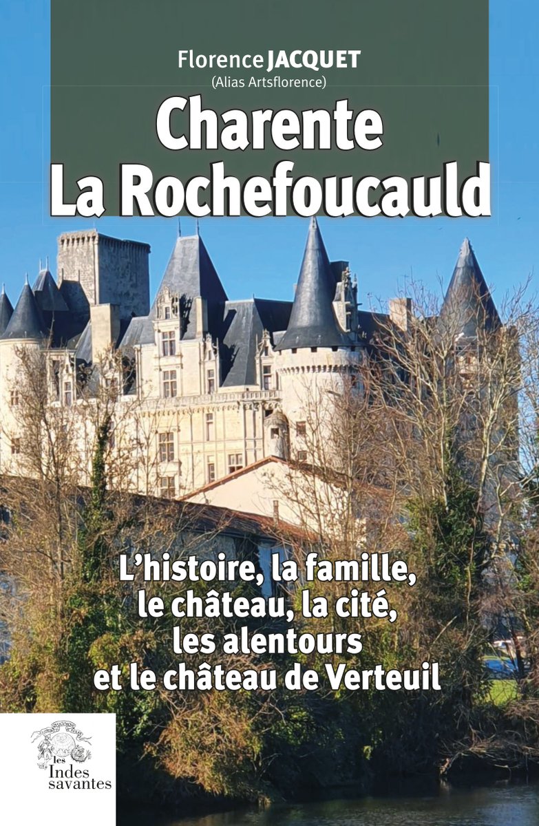 De Florence Jacquet alias  Artsflorence, un ouvrage sur la famille La Rochefoucault et leur château.