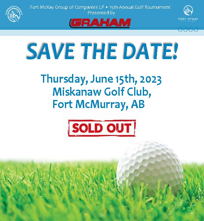 We are grateful for all the support we received and want to Thank All our Sponsors this year. The proceeds generated help fund the education programs in the Fort McKay community. Thank you again for being a part of our event, and we look forward to seeing you out on the course!