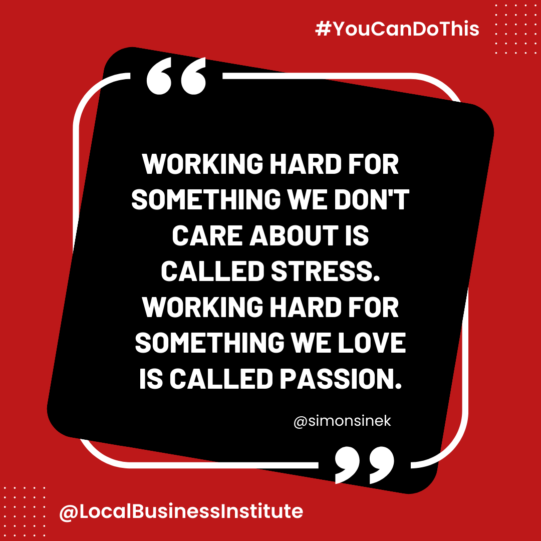 "Working hard for something we don't care about is called stress. Working hard for something we love is called passion." - <a href="/SimonSinek/">Simon Sinek</a>